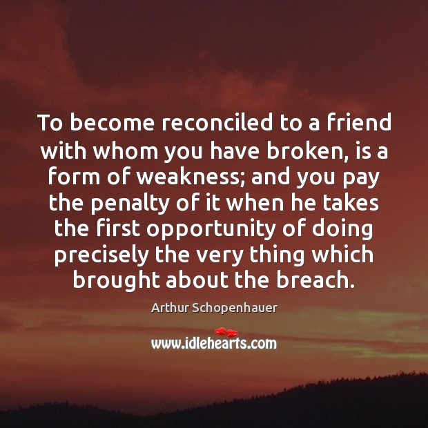 To become reconciled to a friend with whom you have broken, is 