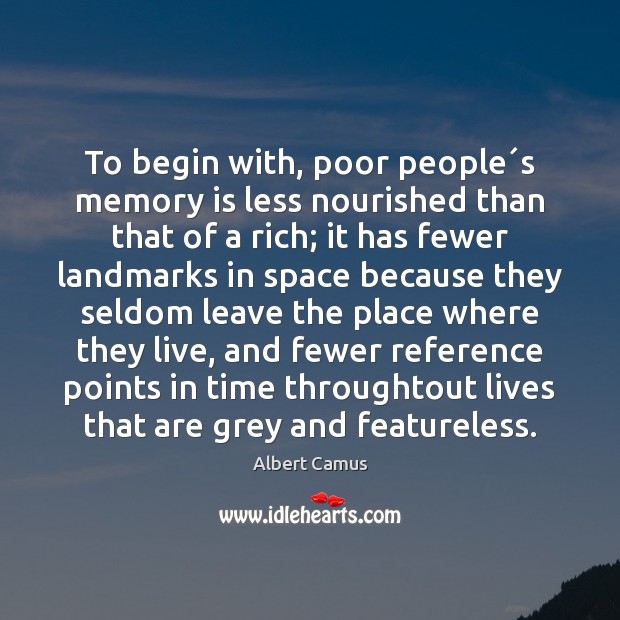 To begin with, poor people´s memory is less nourished than that Image