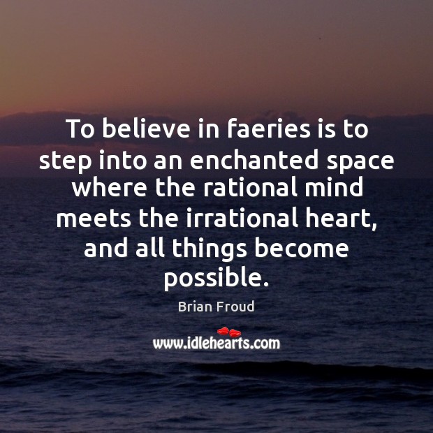 To believe in faeries is to step into an enchanted space where Image