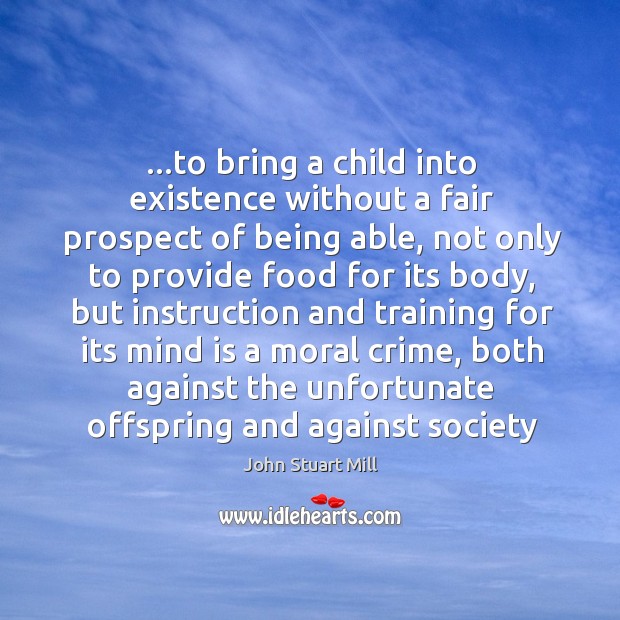 …to bring a child into existence without a fair prospect of being Image