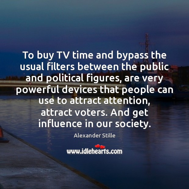 To buy TV time and bypass the usual filters between the public Image
