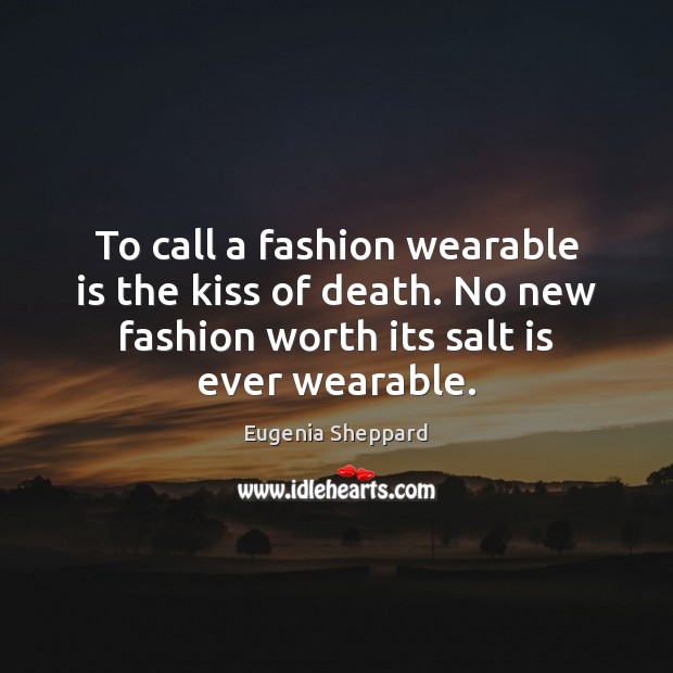 To call a fashion wearable is the kiss of death. No new Image