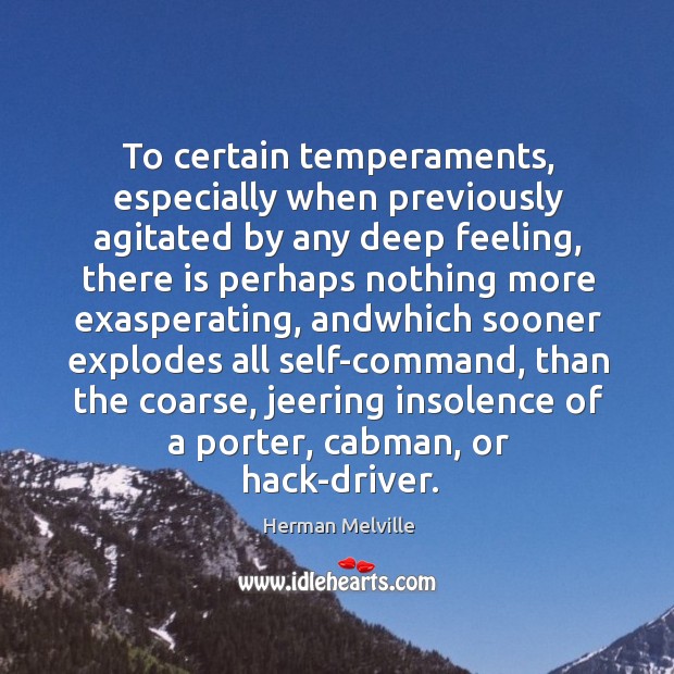 To certain temperaments, especially when previously agitated by any deep feeling, there Image