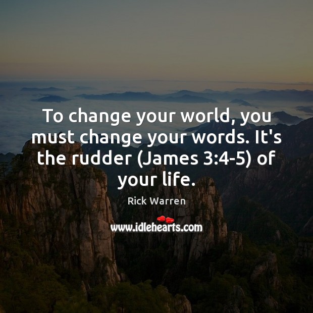 To change your world, you must change your words. It’s the rudder ( Image