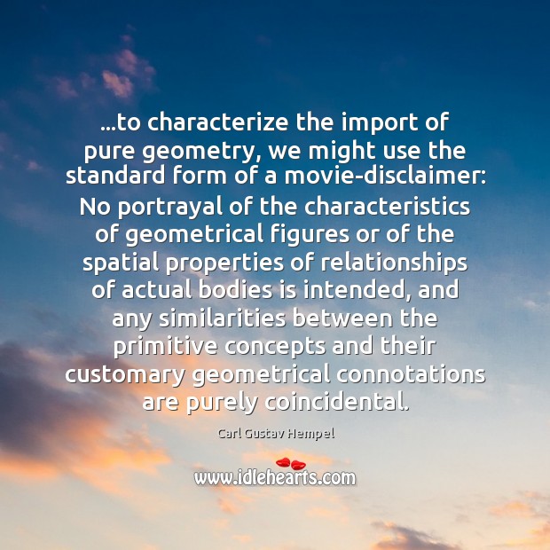…to characterize the import of pure geometry, we might use the standard 