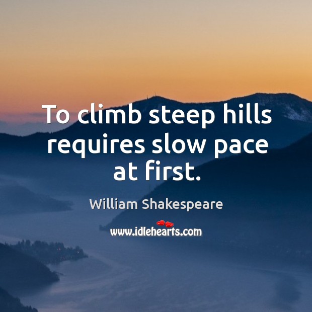 To climb steep hills requires slow pace at first. Image