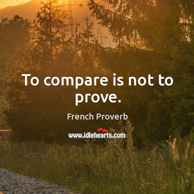 To compare is not to prove. Image