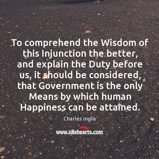 To comprehend the wisdom of this injunction the better Wisdom Quotes Image