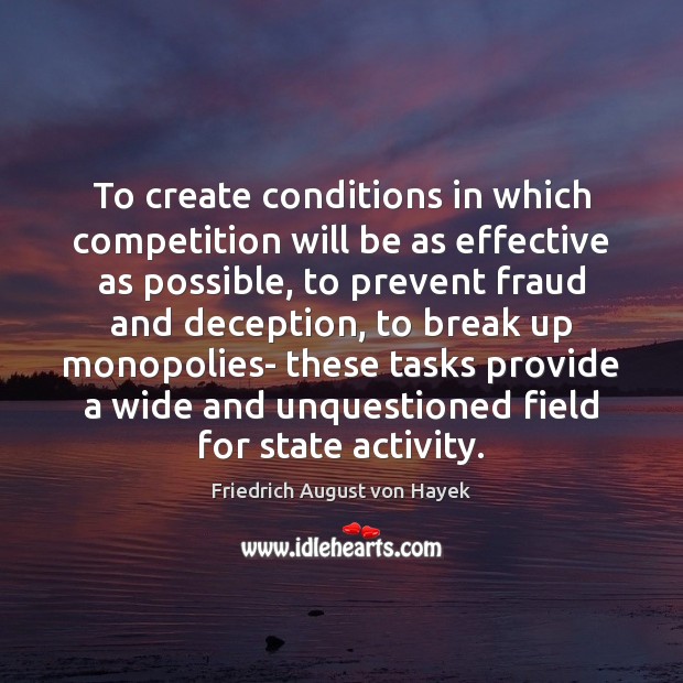 To create conditions in which competition will be as effective as possible, Break Up Quotes Image