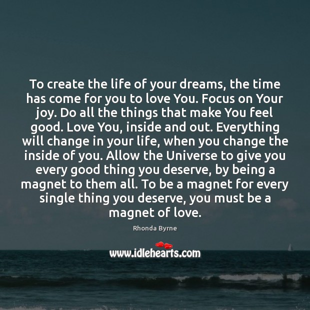 To create the life of your dreams, the time has come for Rhonda Byrne Picture Quote
