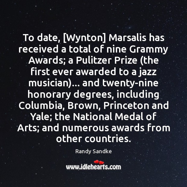 To date, [Wynton] Marsalis has received a total of nine Grammy Awards; Randy Sandke Picture Quote