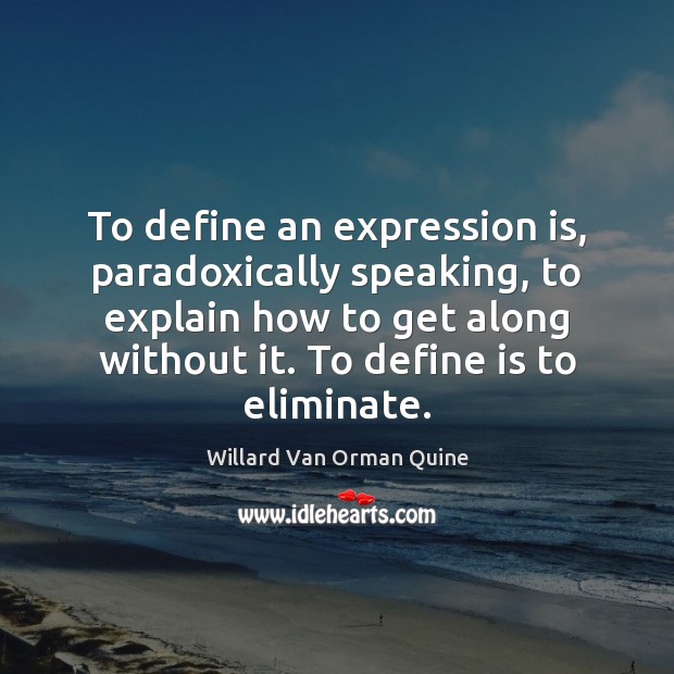 To define an expression is, paradoxically speaking, to explain how to get Image