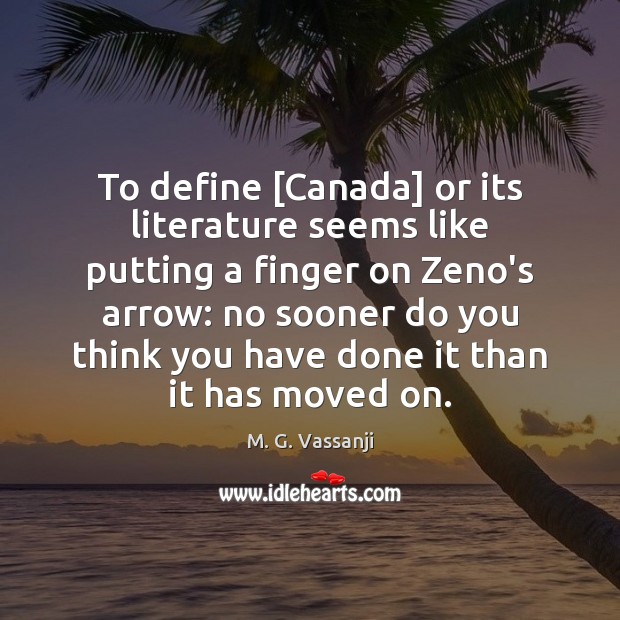 To define [Canada] or its literature seems like putting a finger on Image