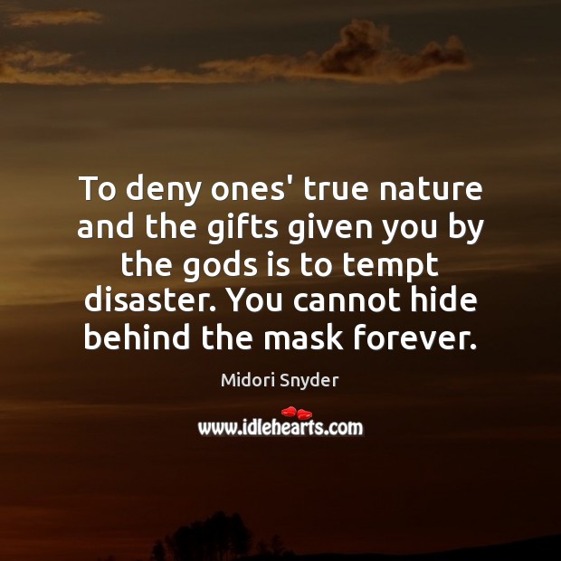 To deny ones’ true nature and the gifts given you by the Image