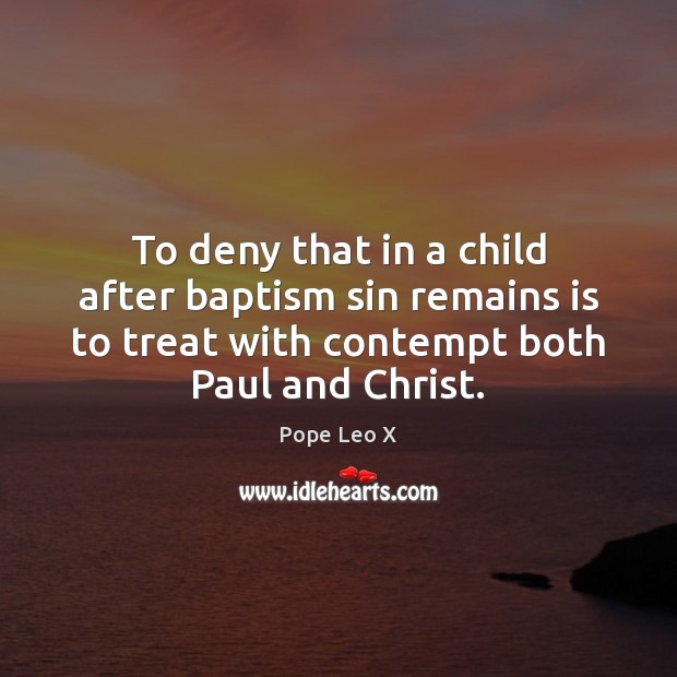 To deny that in a child after baptism sin remains is to Image