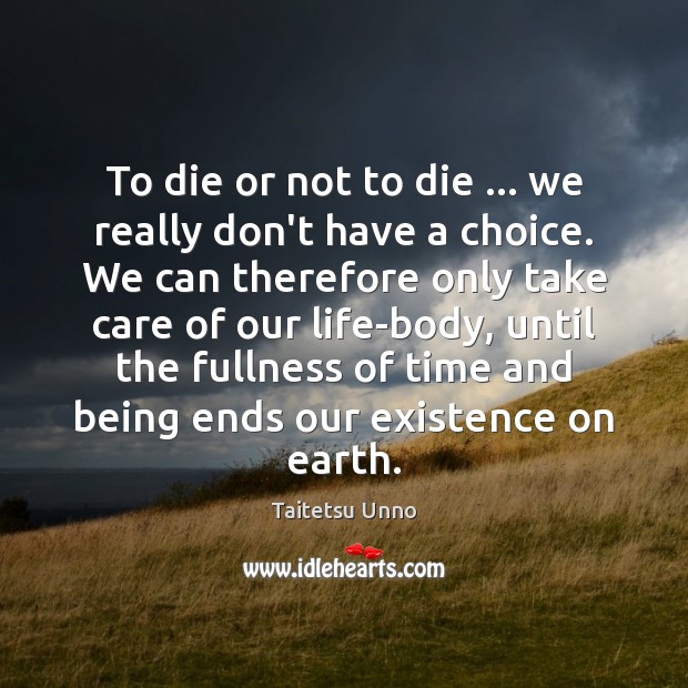 To die or not to die … we really don’t have a choice. Image