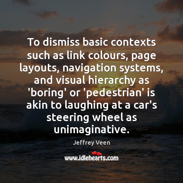 To dismiss basic contexts such as link colours, page layouts, navigation systems, Image