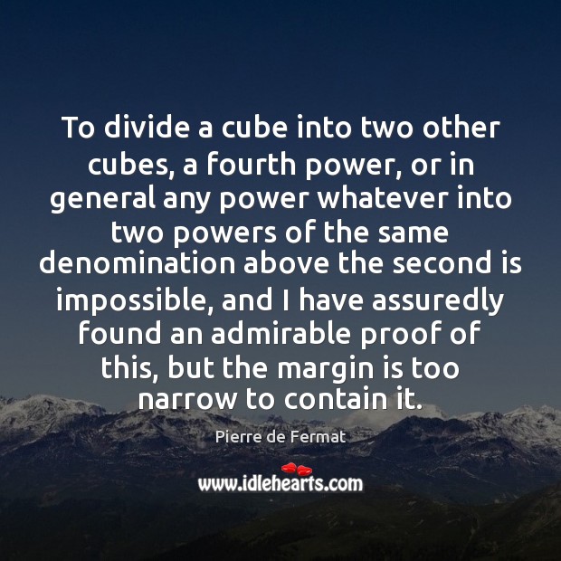 To divide a cube into two other cubes, a fourth power, or Image