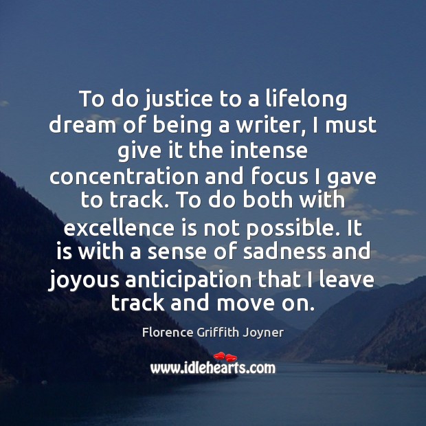 To do justice to a lifelong dream of being a writer, I Florence Griffith Joyner Picture Quote