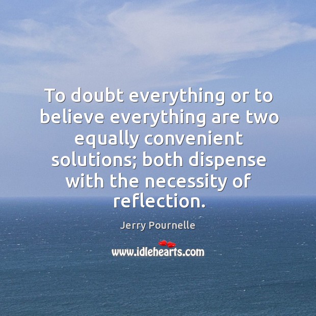 To doubt everything or to believe everything are two equally convenient solutions Image