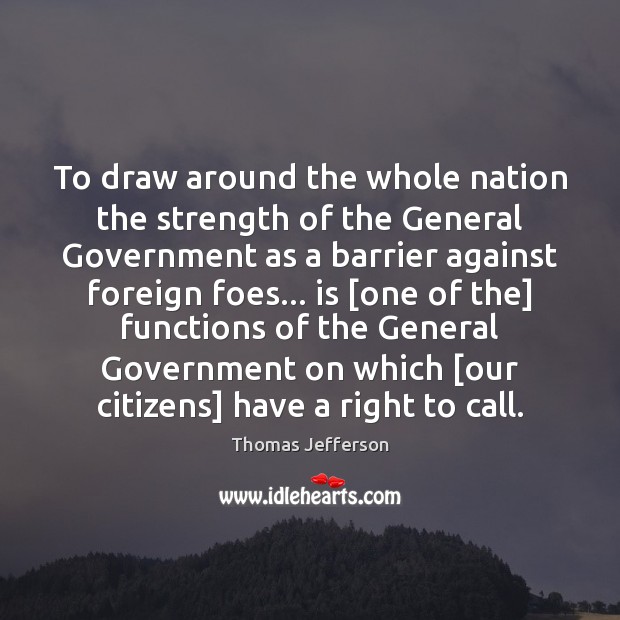 To draw around the whole nation the strength of the General Government Image