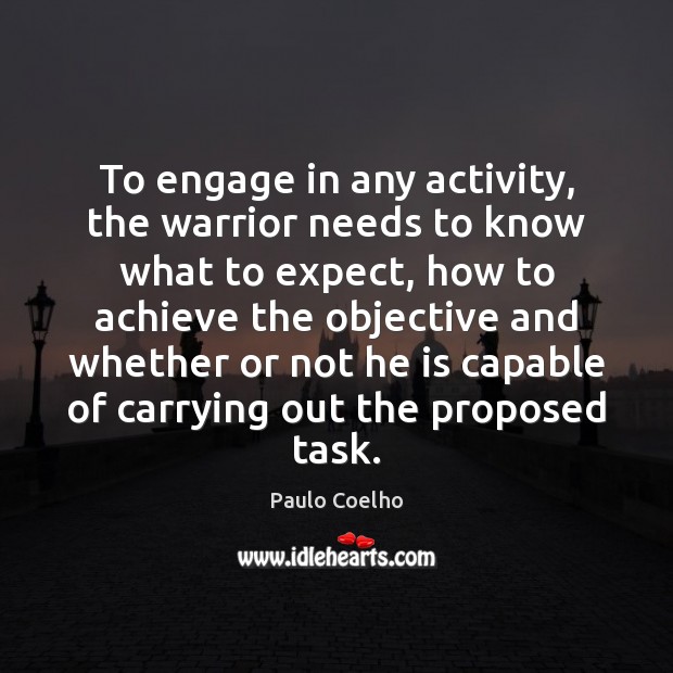 To engage in any activity, the warrior needs to know what to Expect Quotes Image