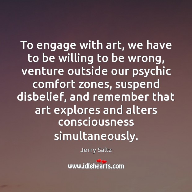 To engage with art, we have to be willing to be wrong, Jerry Saltz Picture Quote