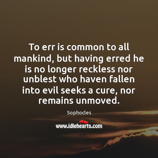 To err is common to all mankind, but having erred he is Image
