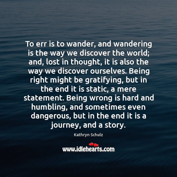 To err is to wander, and wandering is the way we discover Image