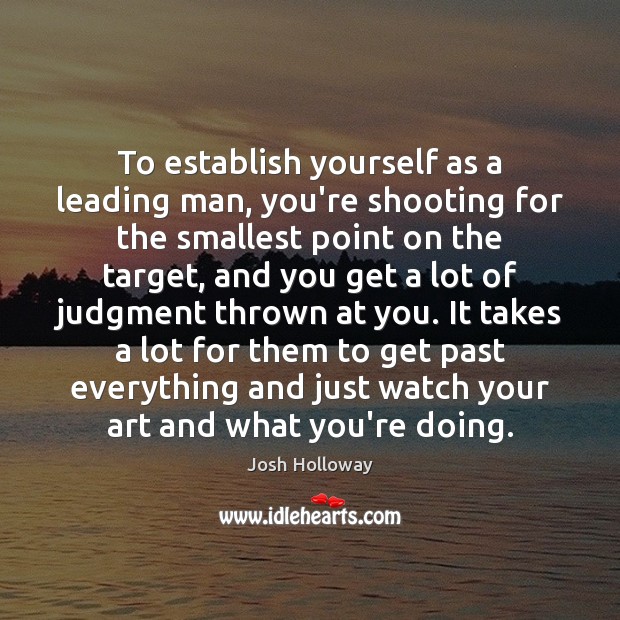 To establish yourself as a leading man, you’re shooting for the smallest Image