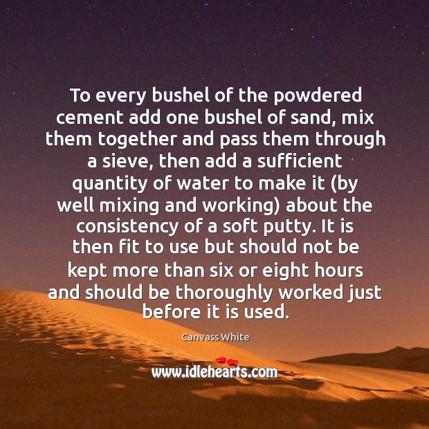 To every bushel of the powdered cement add one bushel of sand, Image