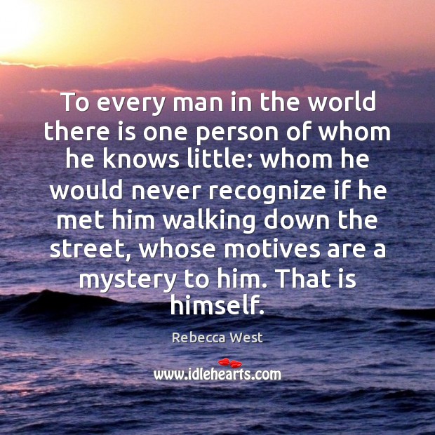 To every man in the world there is one person of whom Rebecca West Picture Quote