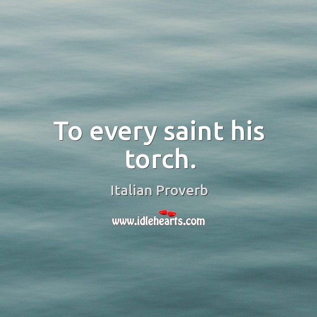 To every saint his torch. Italian Proverbs Image