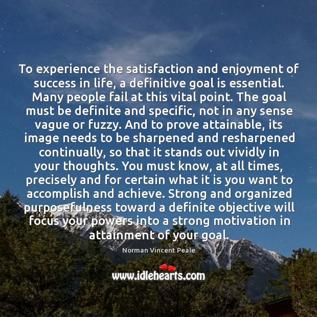 To experience the satisfaction and enjoyment of success in life, a definitive Norman Vincent Peale Picture Quote