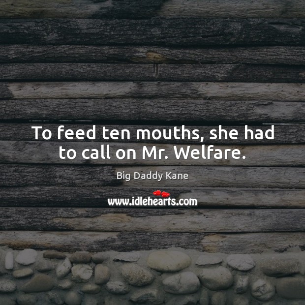 To feed ten mouths, she had to call on Mr. Welfare. Image