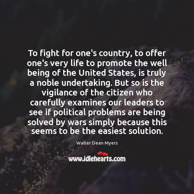 To fight for one’s country, to offer one’s very life to promote Walter Dean Myers Picture Quote