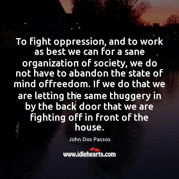 To fight oppression, and to work as best we can for a Image
