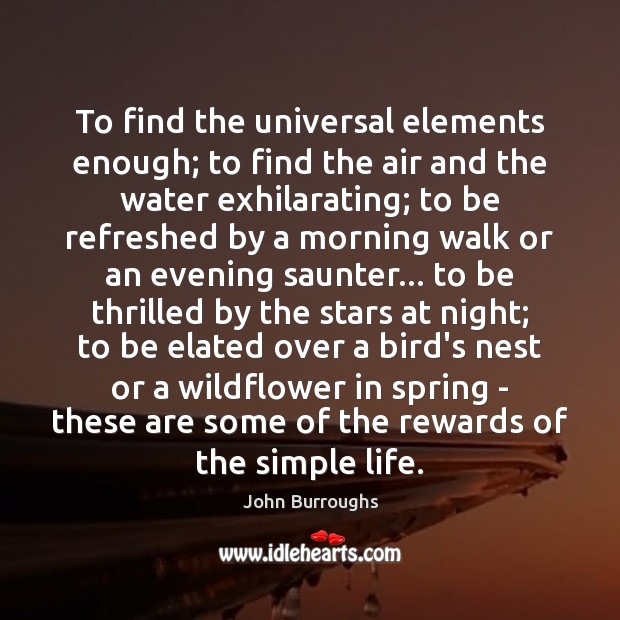 To find the universal elements enough; to find the air and the 