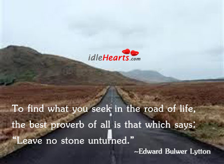 To find what you seek in the road. Image