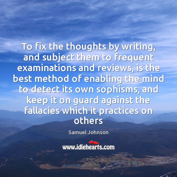 To fix the thoughts by writing, and subject them to frequent examinations Image