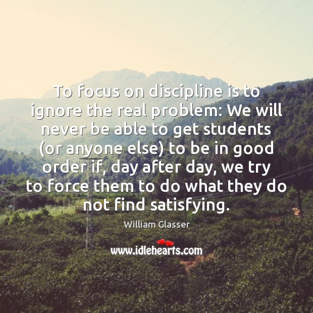 To focus on discipline is to ignore the real problem: We will Image