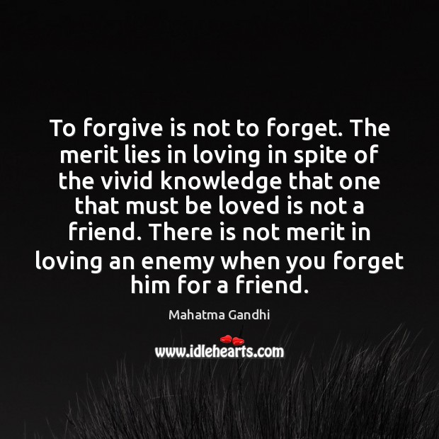 To forgive is not to forget. The merit lies in loving in Image