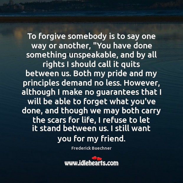 To forgive somebody is to say one way or another, “You have Frederick Buechner Picture Quote