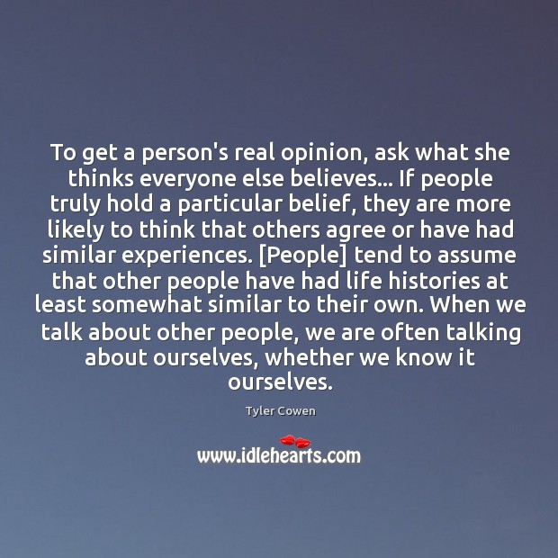 To get a person’s real opinion, ask what she thinks everyone else Image
