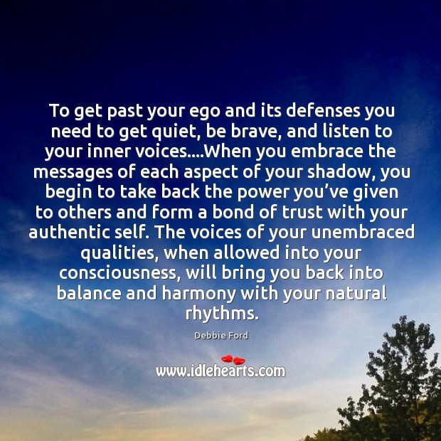 To get past your ego and its defenses you need to get Image