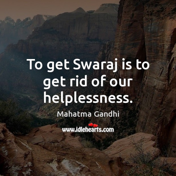To get Swaraj is to get rid of our helplessness. Image