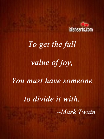 To get the full value of joy you must Value Quotes Image