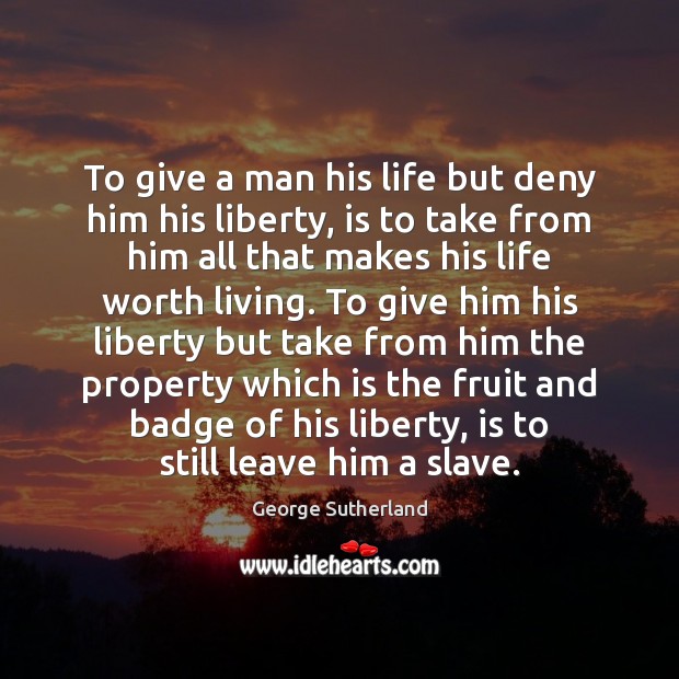 To give a man his life but deny him his liberty, is Image