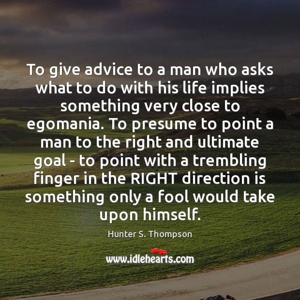 To give advice to a man who asks what to do with Fools Quotes Image