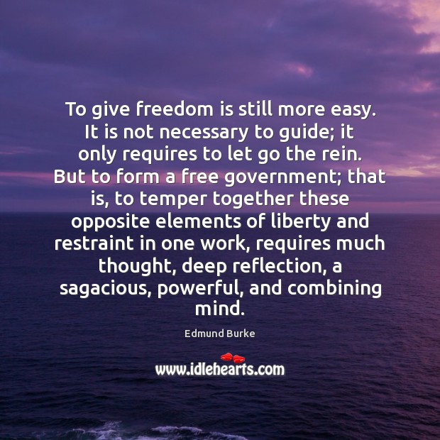 To give freedom is still more easy. It is not necessary to Edmund Burke Picture Quote